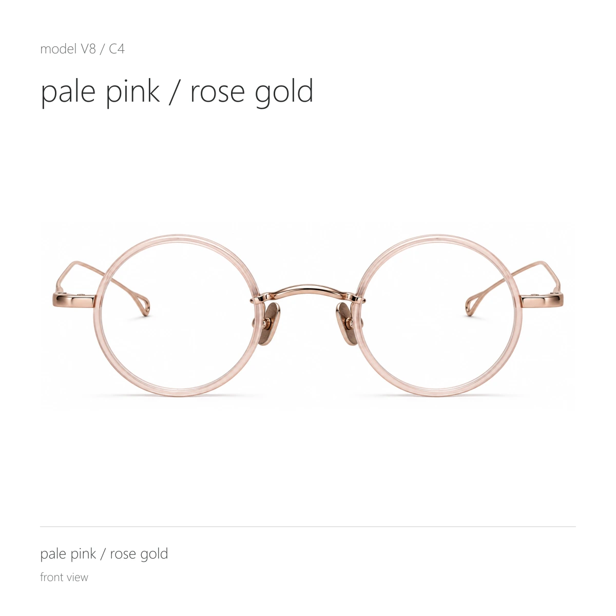 Model V8 in pale pink / rose gold, front view
