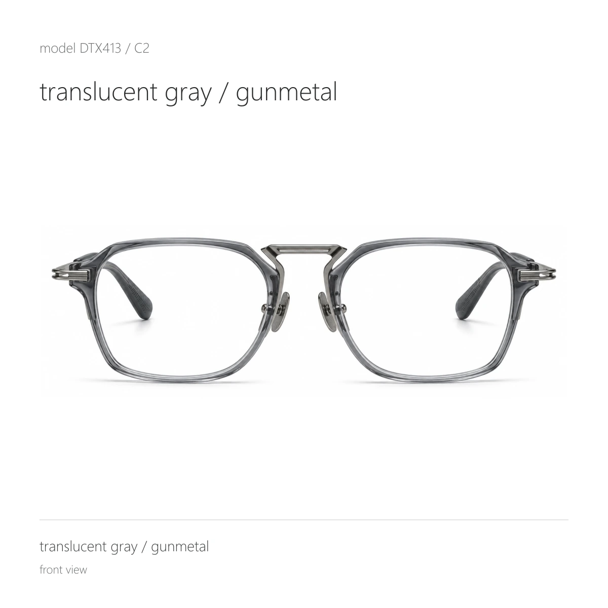 Model DTX413 in translucent gray / gunmetal, front view