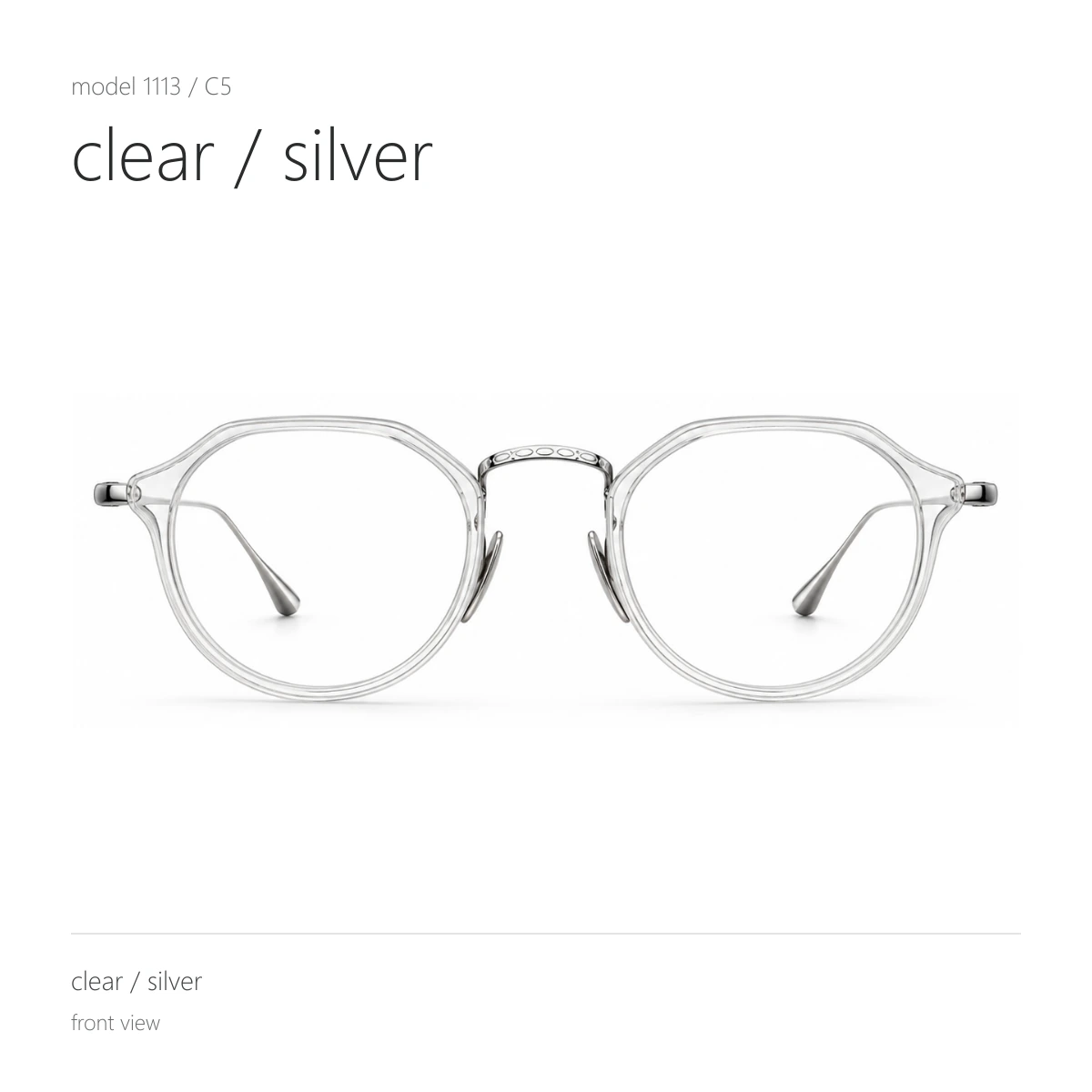 Model 1113 in clear / silver, front view